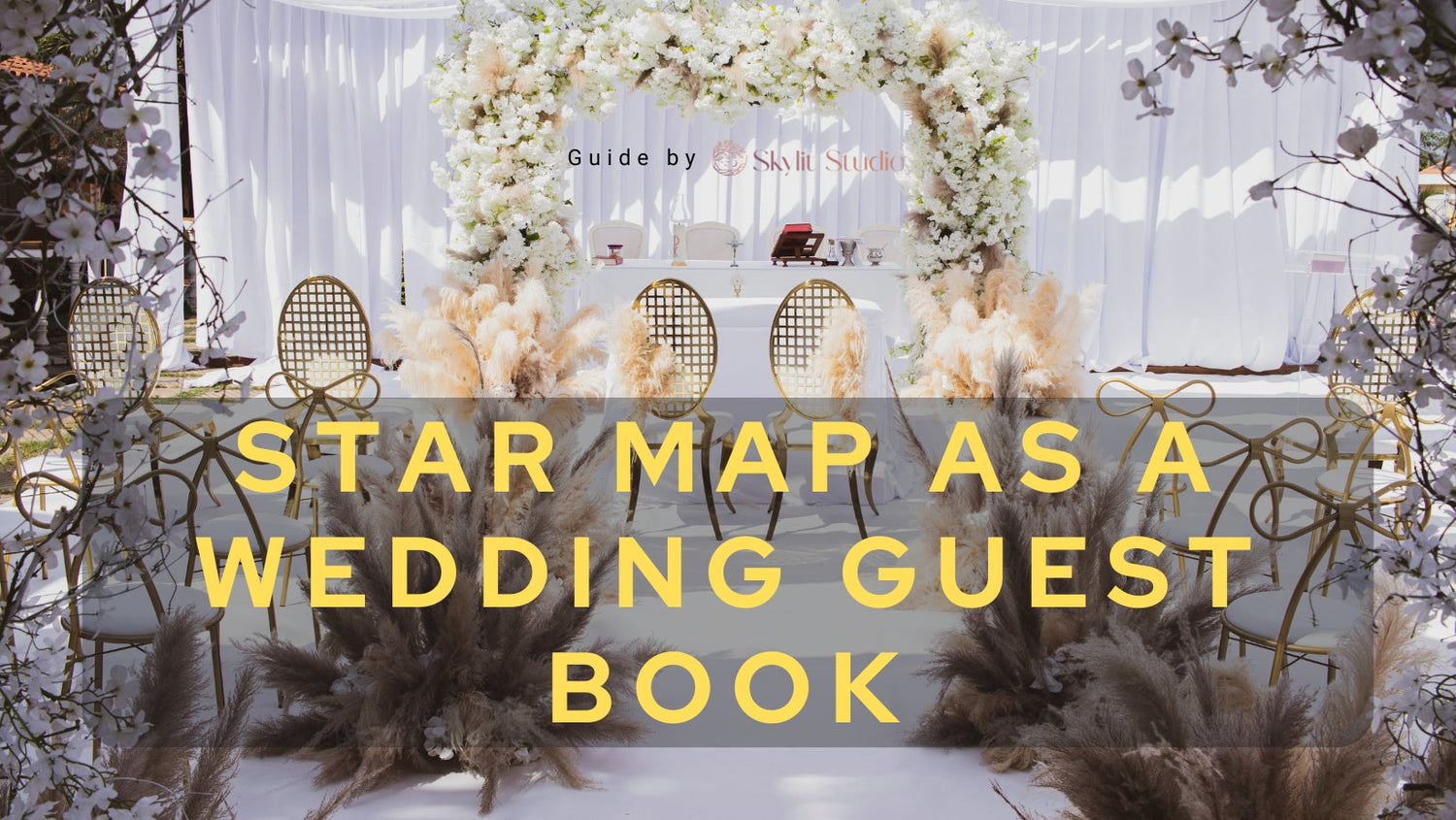 A beautifully decorated wedding venue with an elegant floral arch and gold-accented chairs. The overlay text promotes using a star map as a unique wedding guest book, featuring the branding of Skylit Studio.