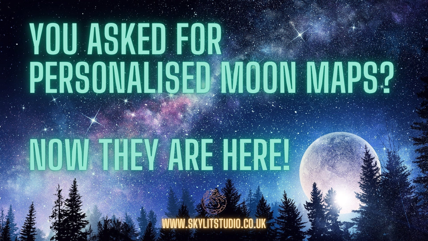 Promotional banner with a starry night sky and full moon, announcing the arrival of personalised moon maps from Skylit Studio, featuring bold turquoise text and the website URL www.skylitstudio.co.uk.