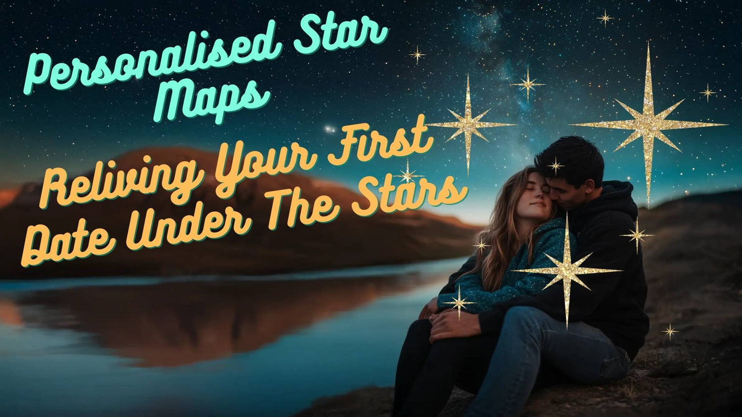 Couple under the stars with glittery text promoting personalised star maps and reliving your first date under the stars by Skylit Studio